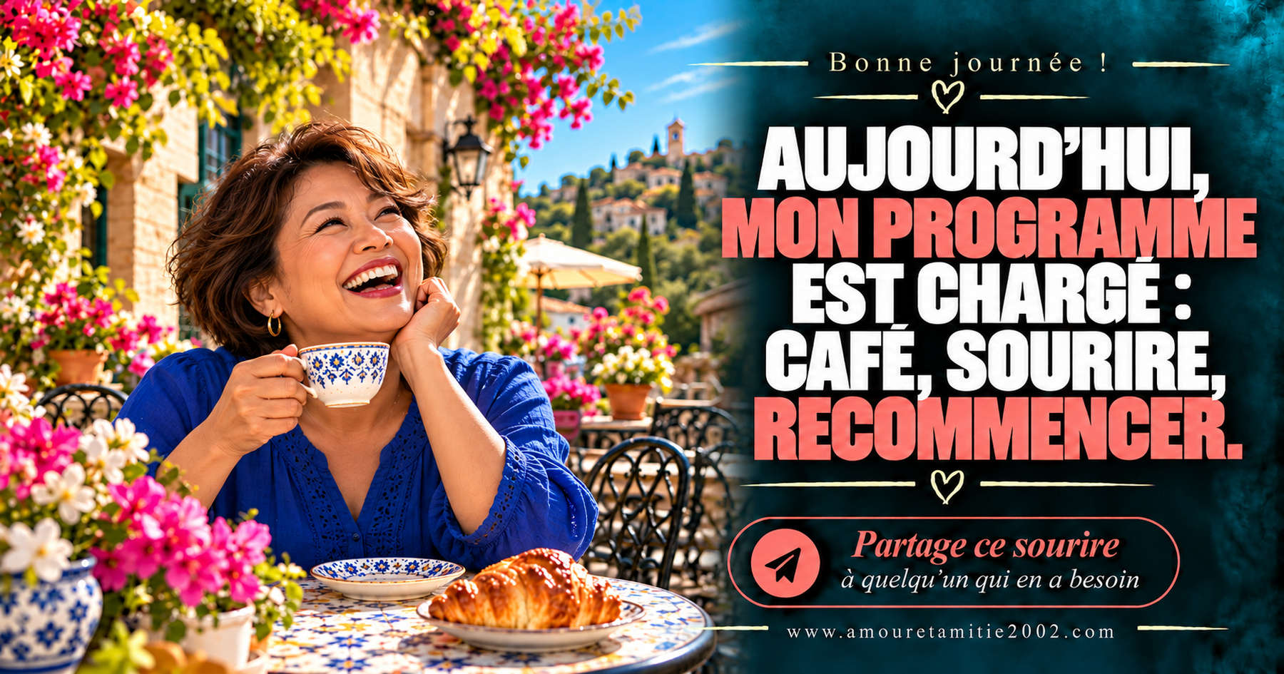 Aujourd’hui, mon programme est chargé : café, sourire, recommencer.