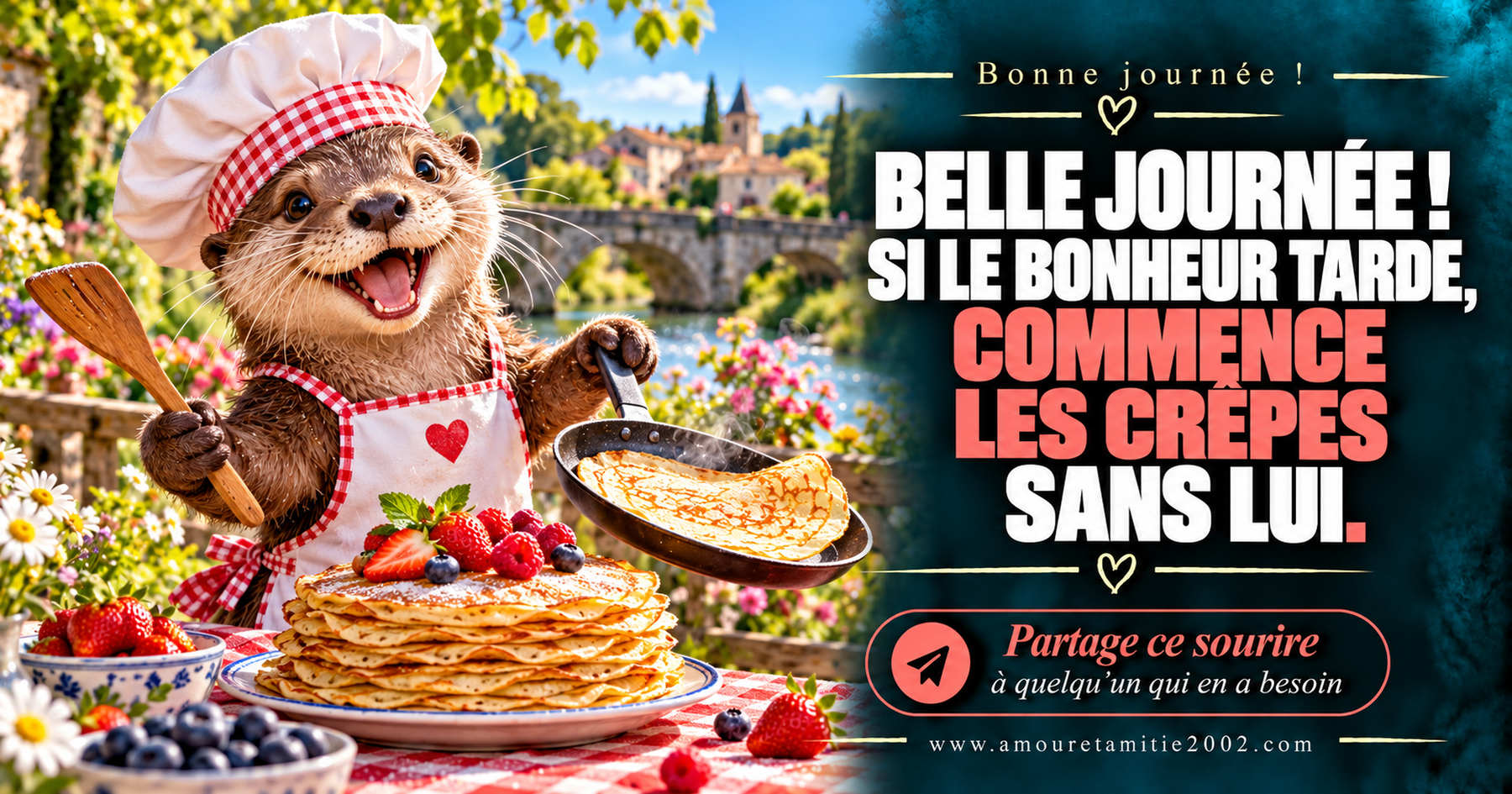 Belle journée ! Si le bonheur tarde, commence les crêpes sans lui.