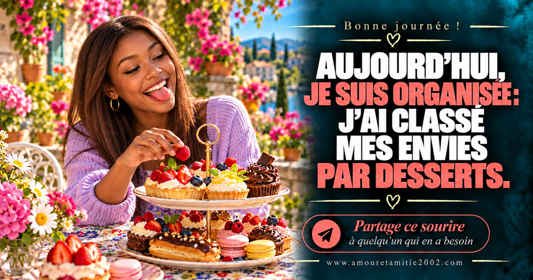 Aujourd’hui, je suis organisée : j’ai classé mes envies par desserts.