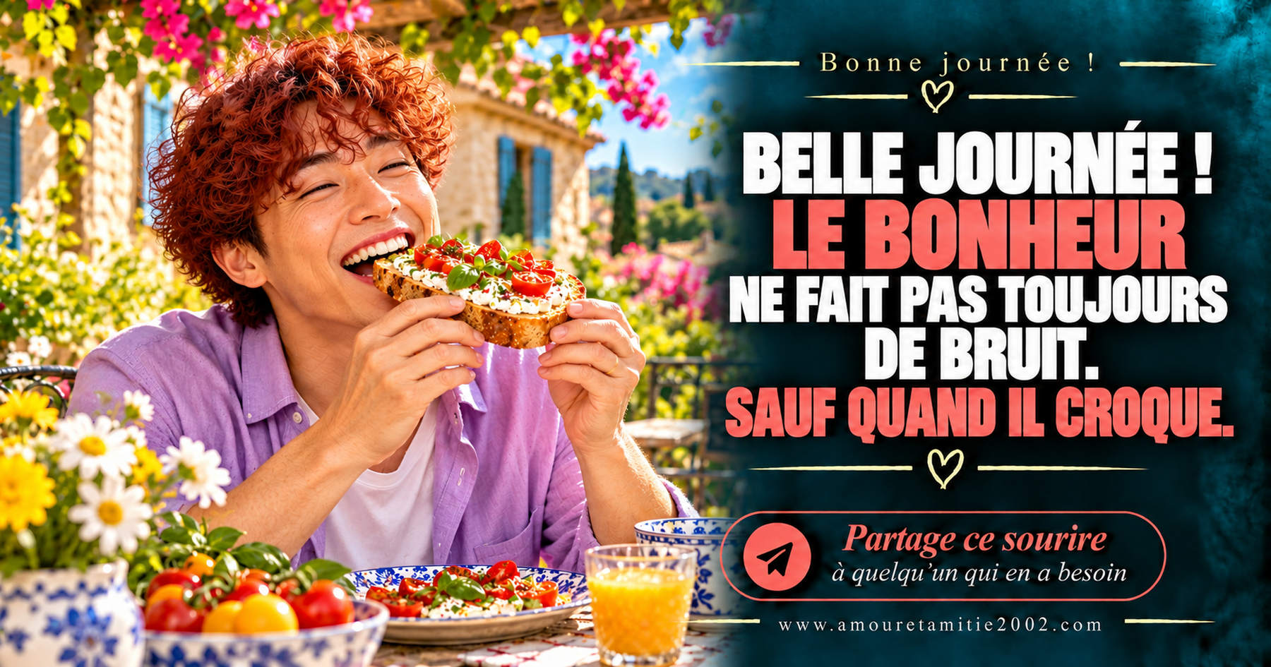 Belle journée ! Le bonheur ne fait pas toujours de bruit. Sauf quand il croque.