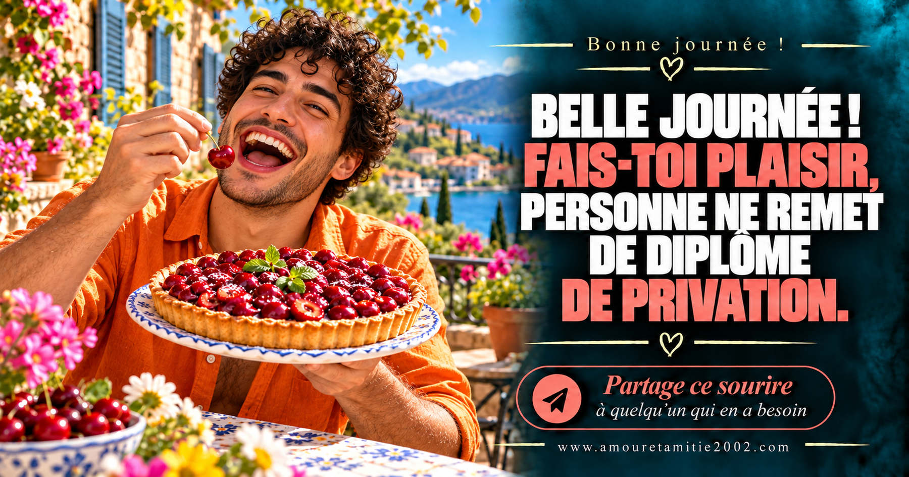 Belle journée ! Fais-toi plaisir, personne ne remet de diplôme de privation.