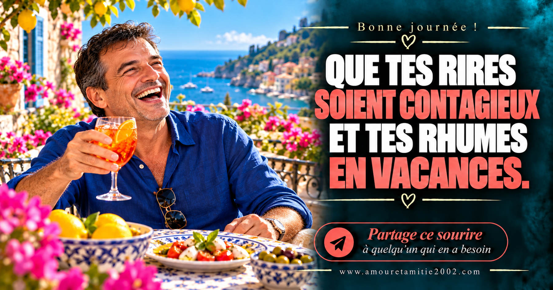 Bonne journée ! Que tes rires soient contagieux et tes rhumes en vacances.