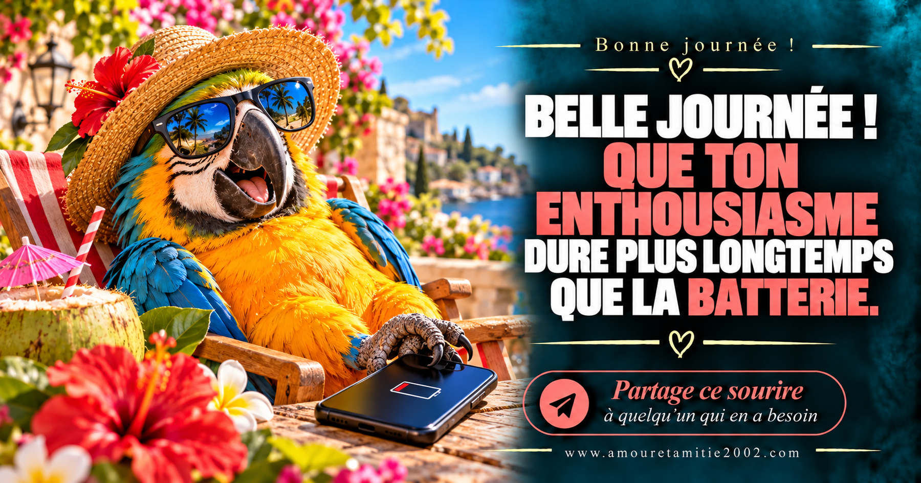 Belle journée ! Que ton enthousiasme dure plus longtemps que la batterie.