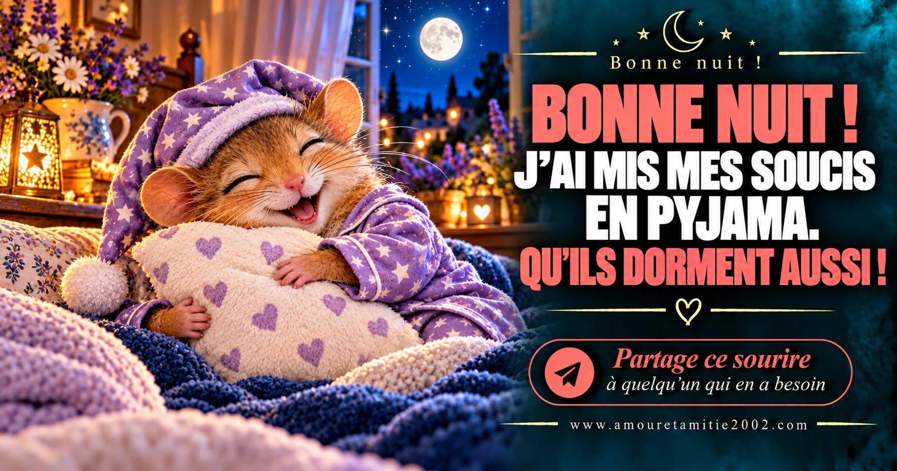 Bonne nuit ! J’ai mis mes soucis en pyjama. Qu’ils dorment aussi !