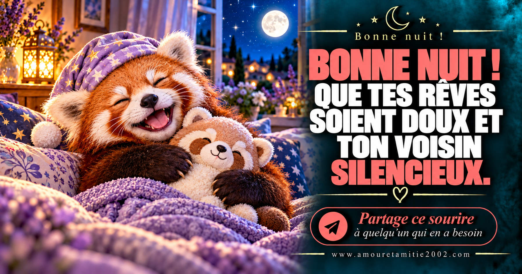 Bonne nuit ! Que tes rêves soient doux et ton voisin silencieux.