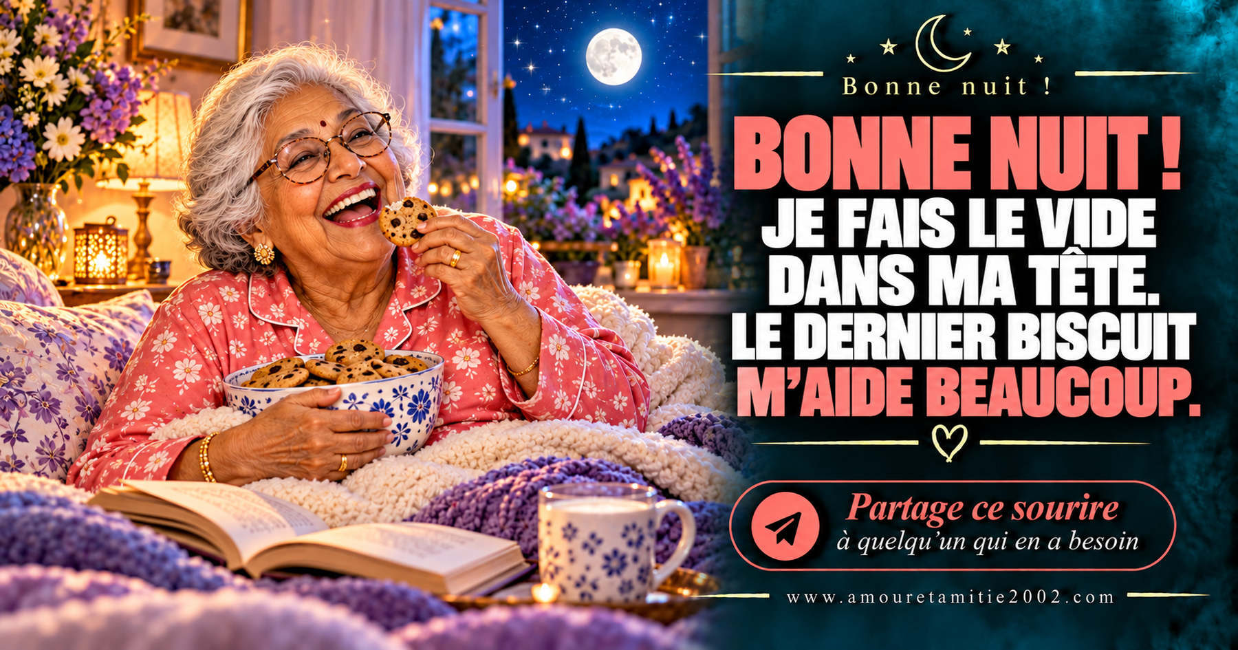 Bonne nuit ! Je fais le vide dans ma tête. Le dernier biscuit m’aide beaucoup.