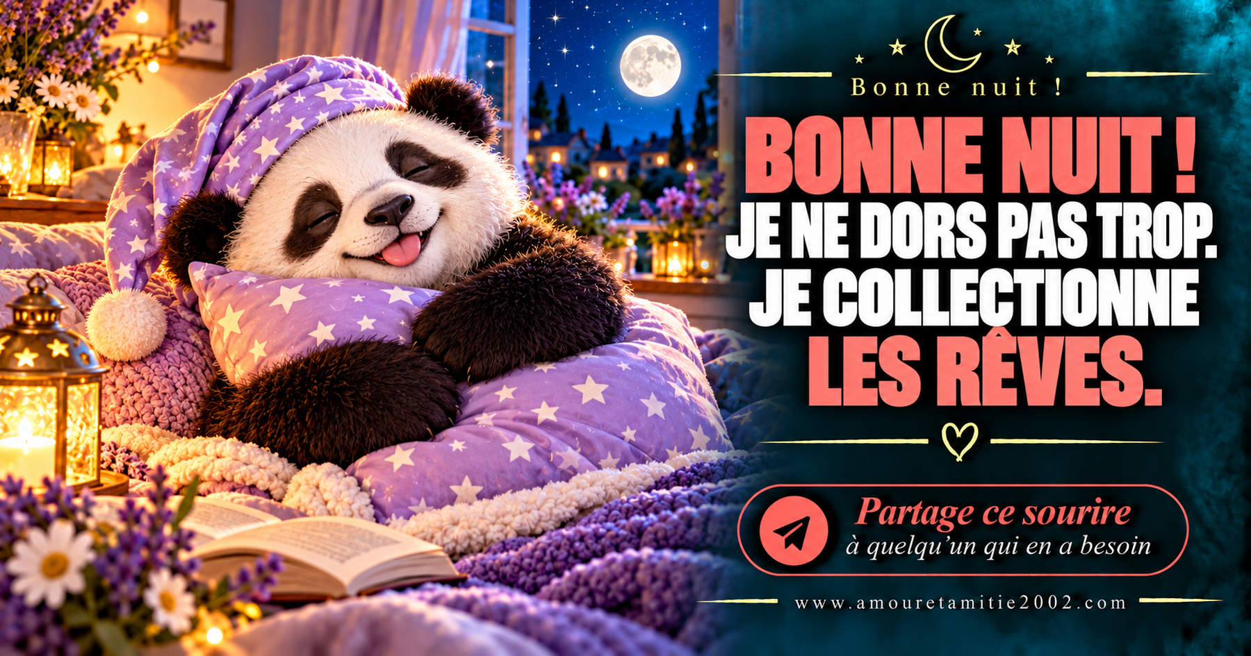 Bonne nuit ! Je ne dors pas trop. Je collectionne les rêves.