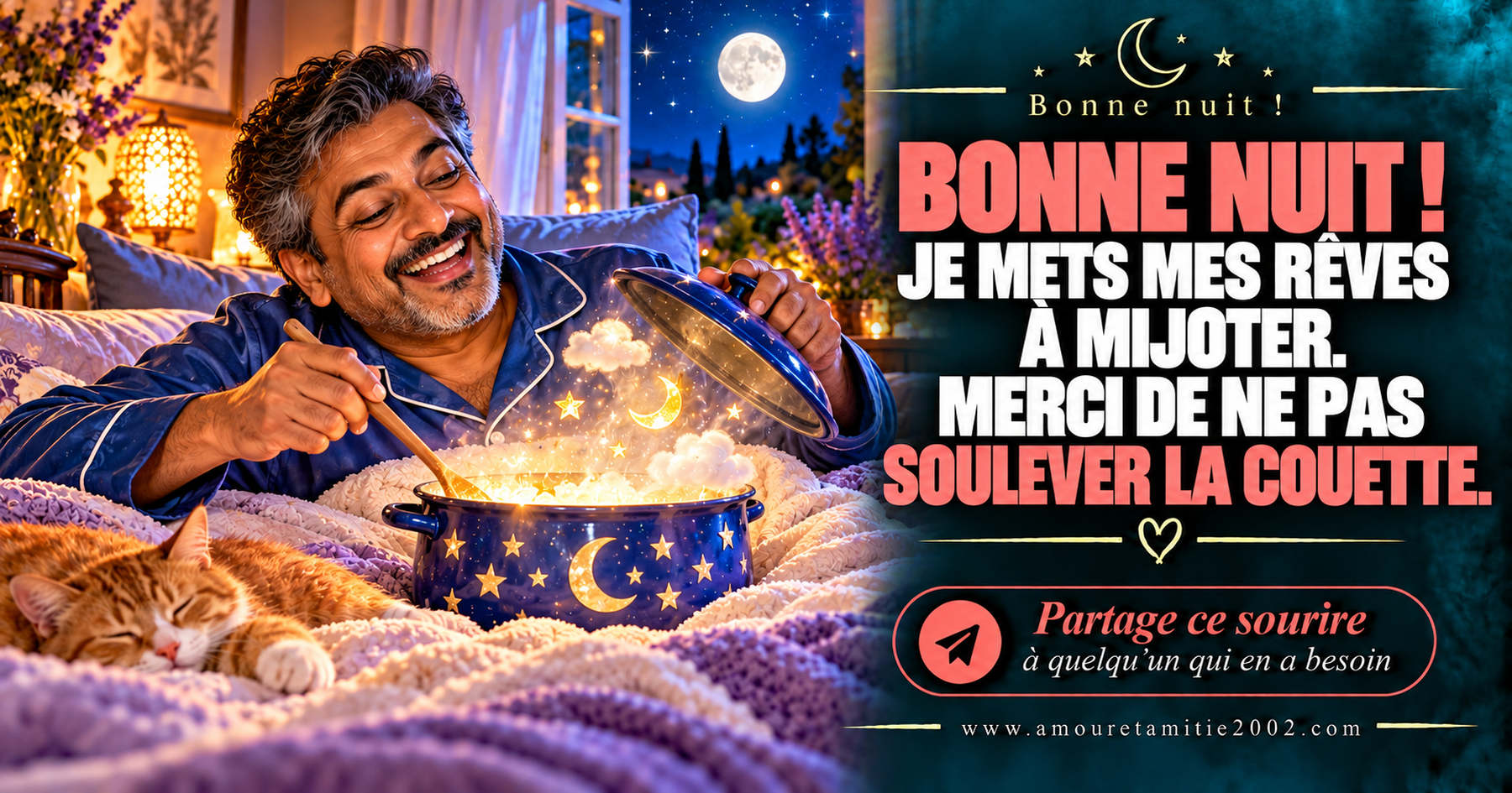 Bonne nuit ! Je mets mes rêves à mijoter. Merci de ne pas soulever la couette.
