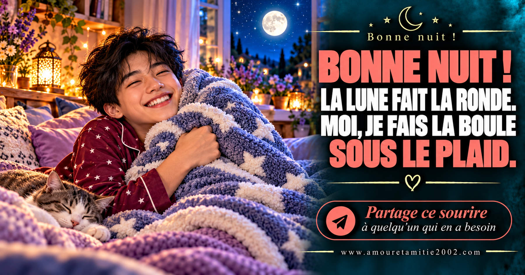 Bonne nuit ! La lune fait la ronde. Moi, je fais la boule sous le plaid.