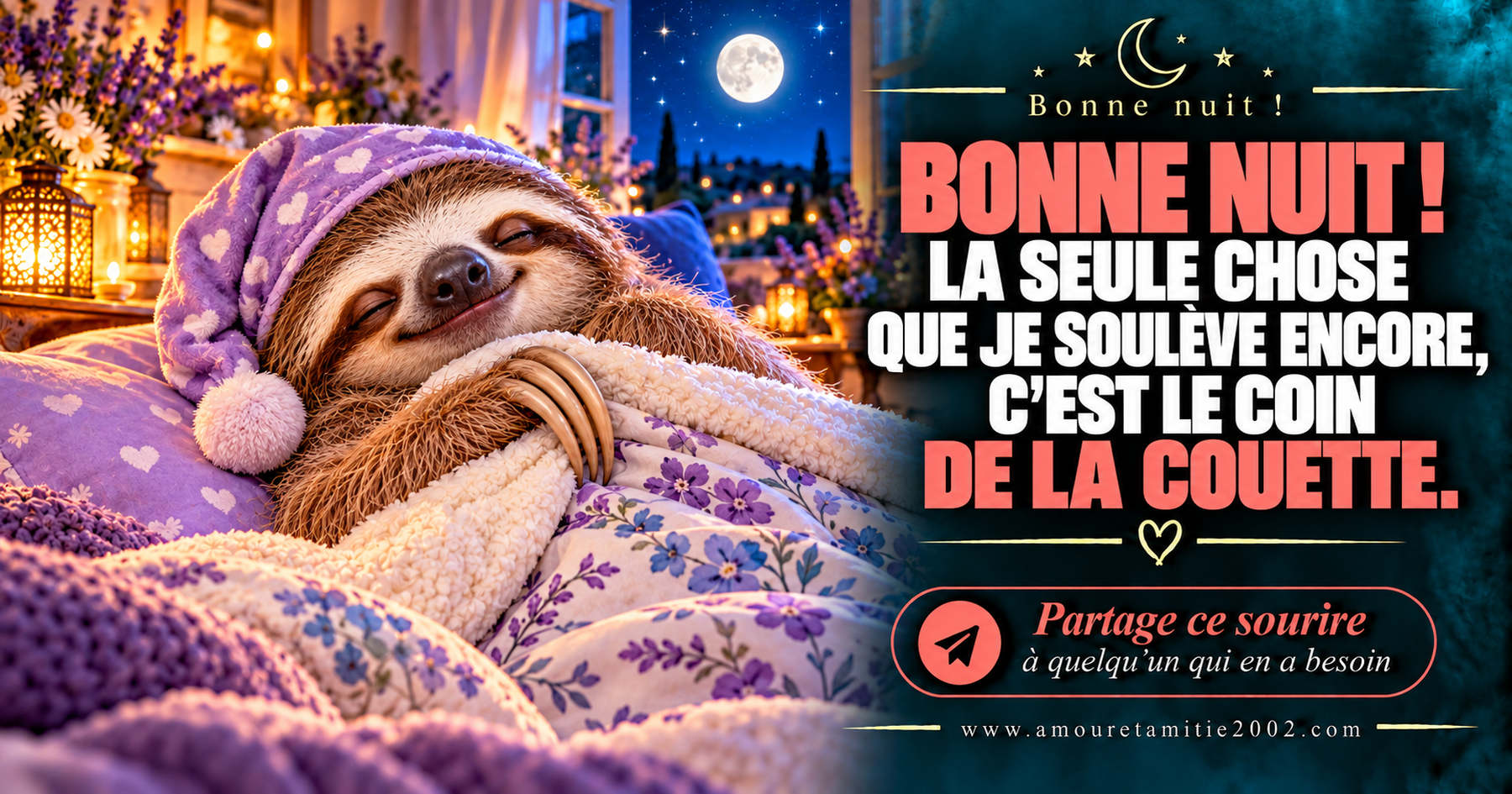 Bonne nuit ! La seule chose que je soulève encore, c’est le coin de la couette.