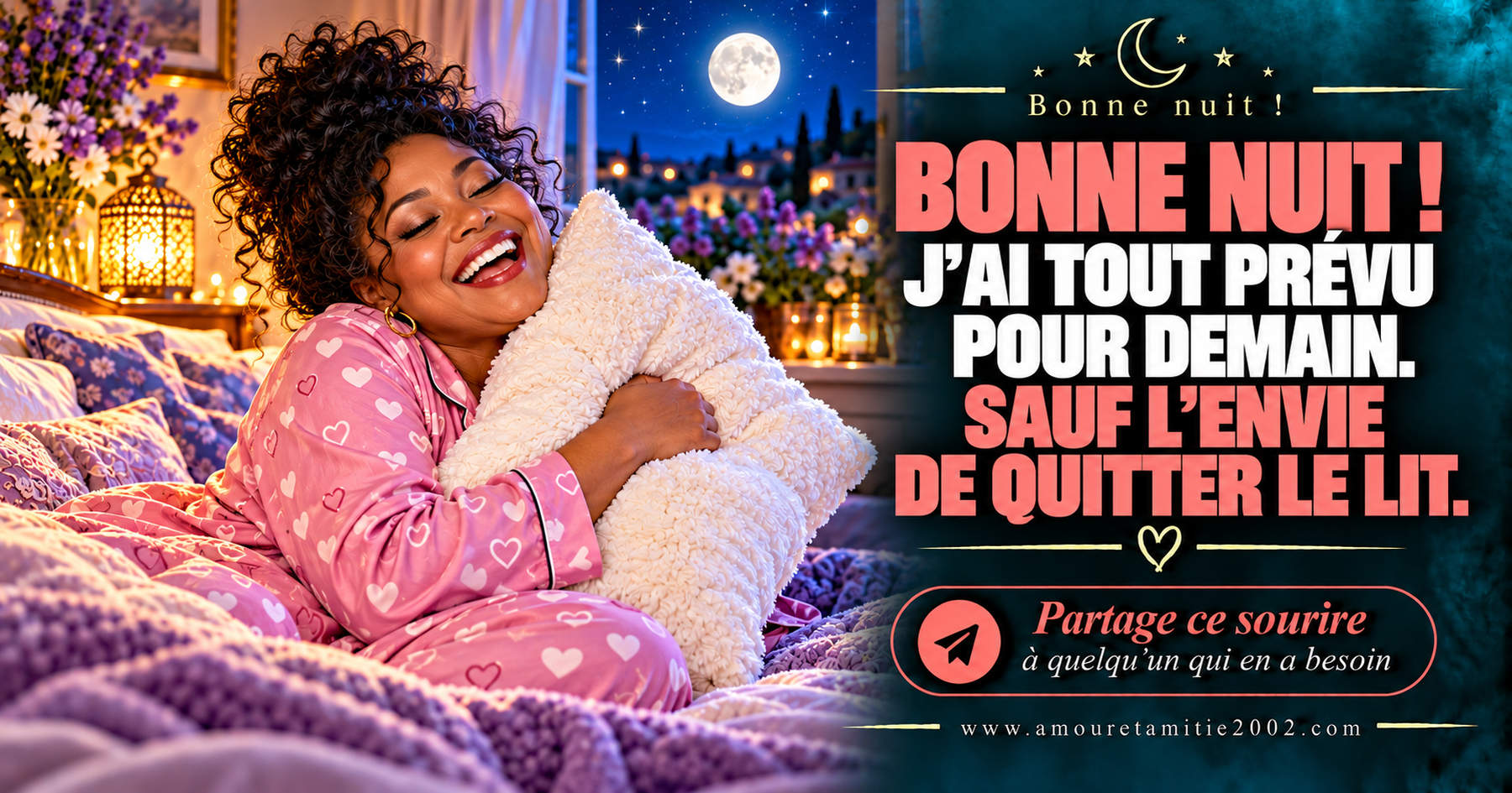 Bonne nuit ! J’ai tout prévu pour demain. Sauf l’envie de quitter le lit.
