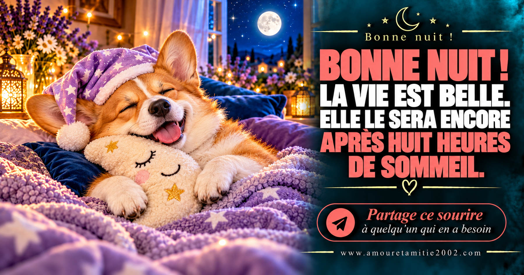 Bonne nuit ! La vie est belle. Elle le sera encore après huit heures de sommeil.