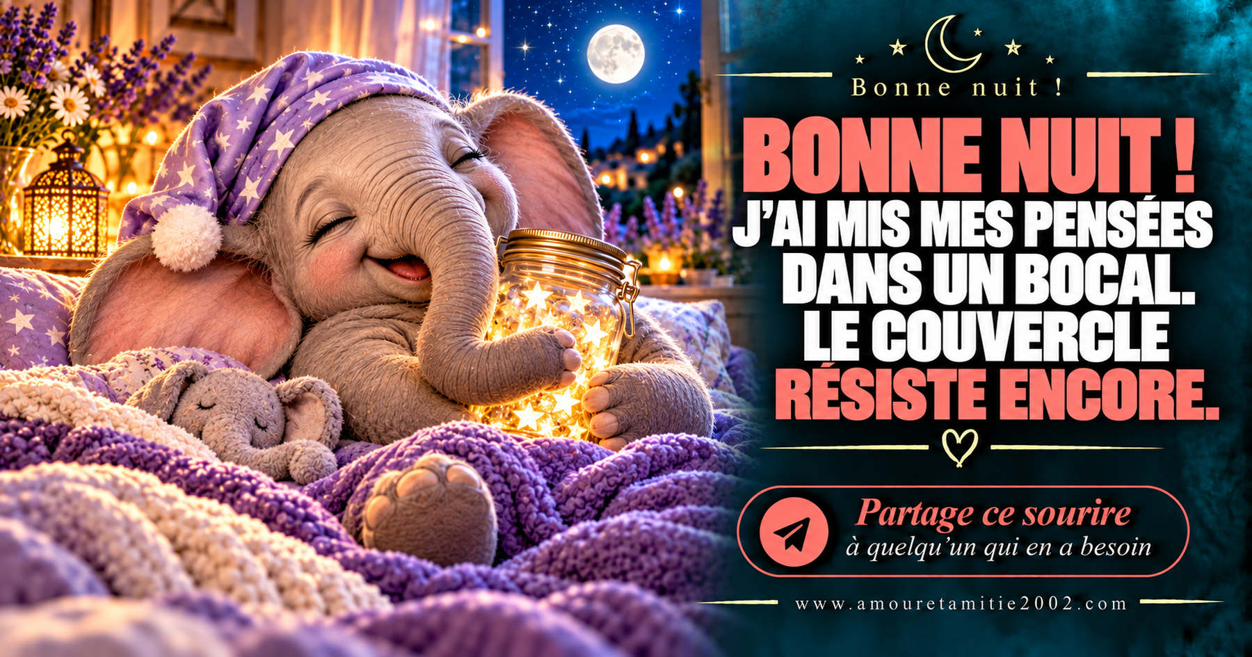 Bonne nuit ! J’ai mis mes pensées dans un bocal. Le couvercle résiste encore.