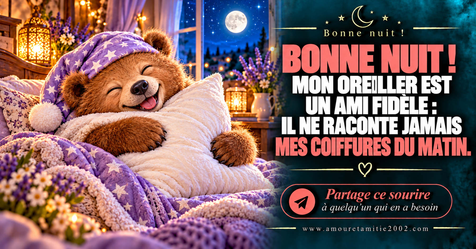 Bonne nuit ! Mon oreiller est un ami fidèle : il ne raconte jamais mes coiffures du matin.