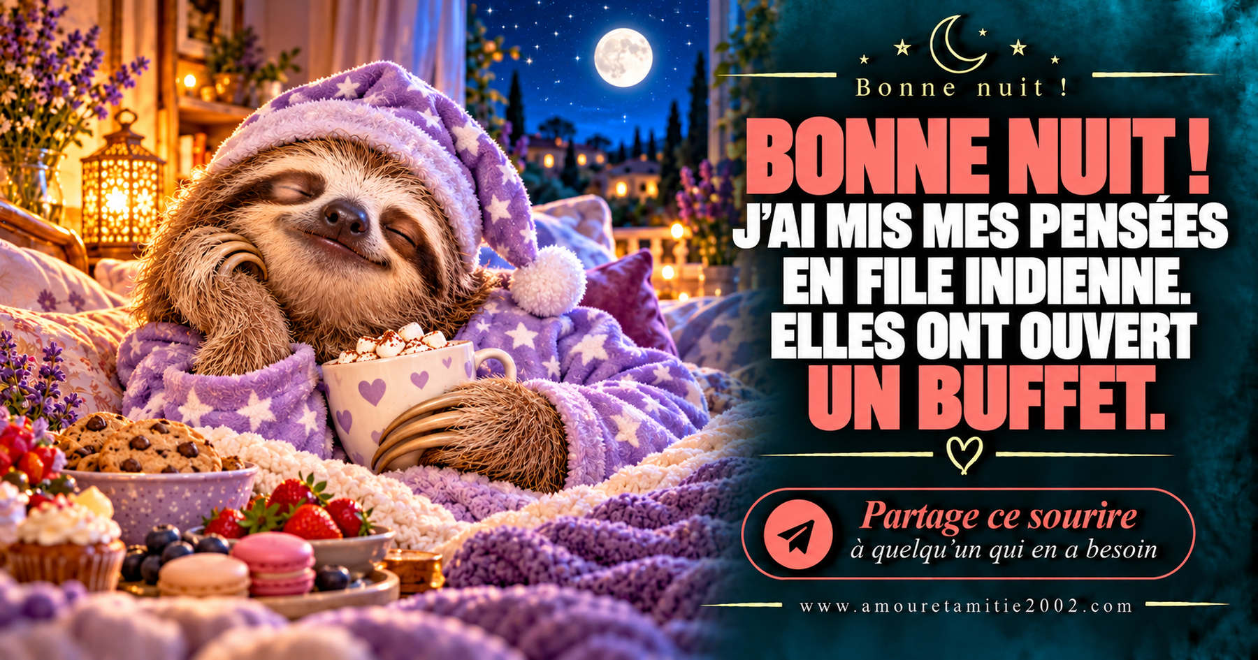 Bonne nuit ! J’ai mis mes pensées en file indienne. Elles ont ouvert un buffet.