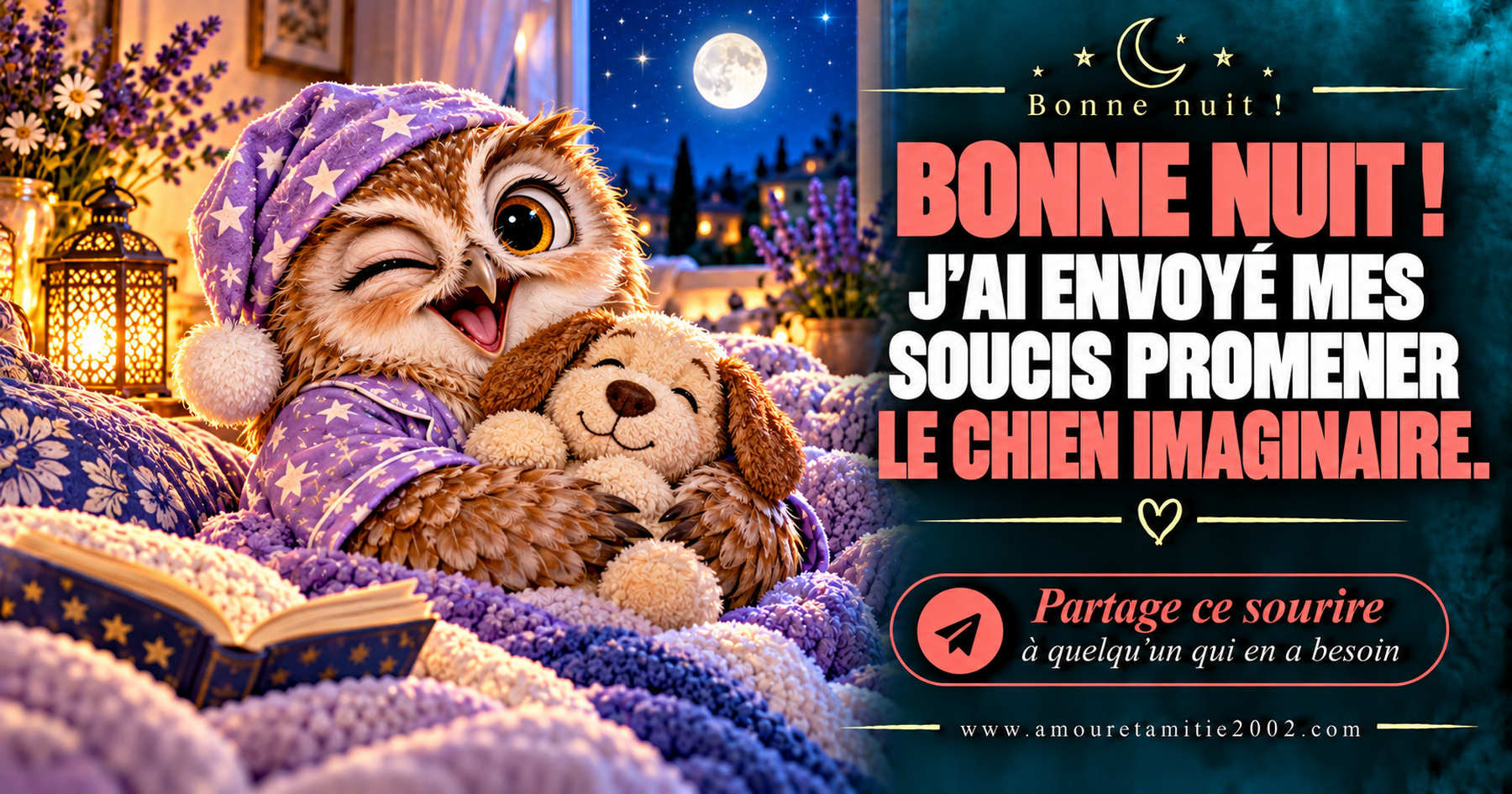 Bonne nuit ! J’ai envoyé mes soucis promener le chien imaginaire.