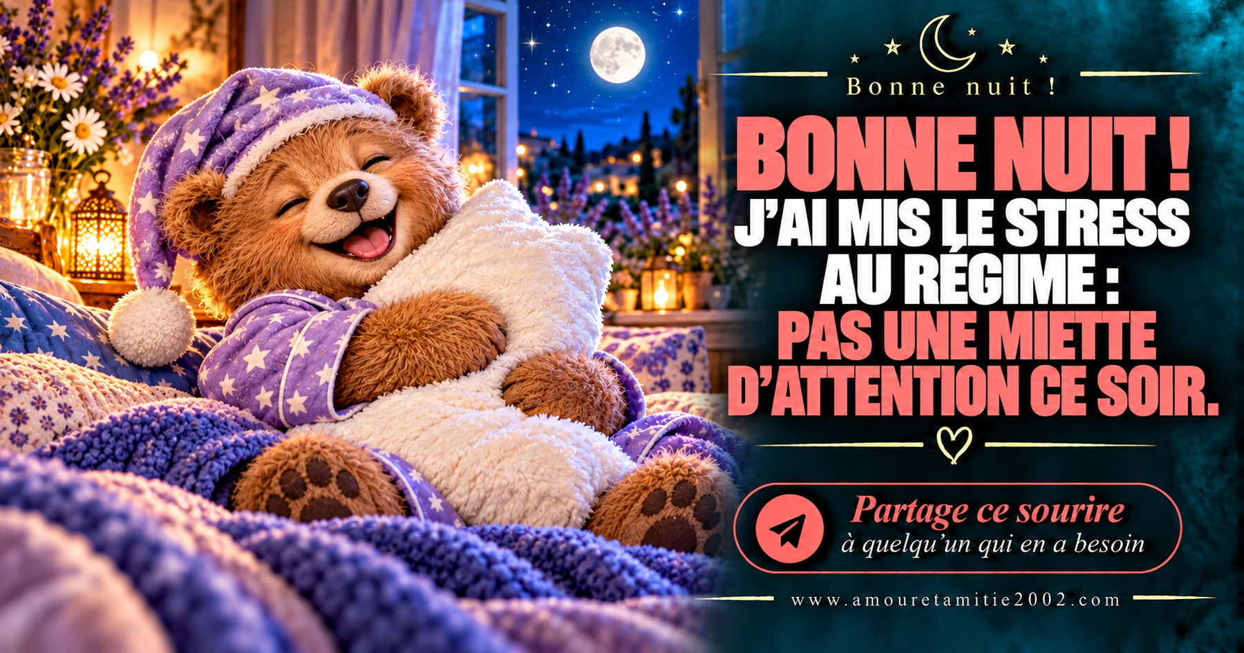 Bonne nuit ! J’ai mis le stress au régime : pas une miette d’attention ce soir.