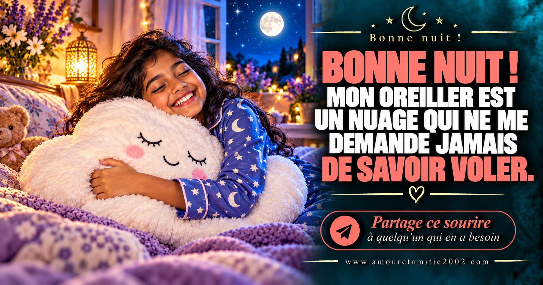 Bonne nuit ! Mon oreiller est un nuage qui ne me demande jamais de savoir voler.