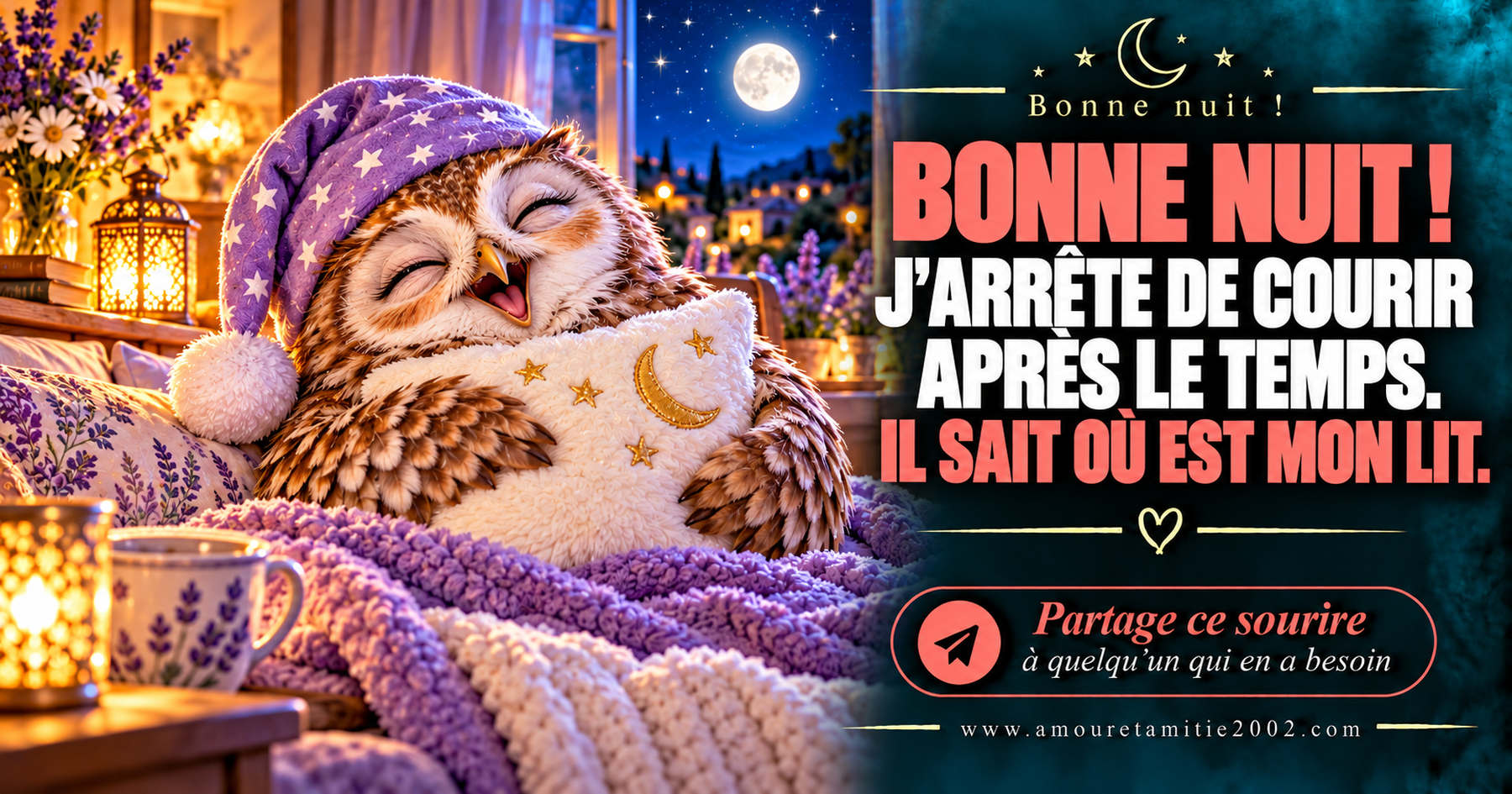 Bonne nuit ! J’arrête de courir après le temps. Il sait où est mon lit.