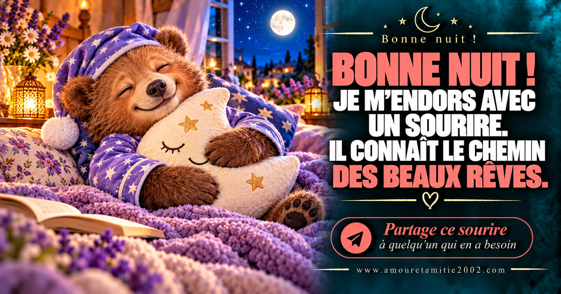 Bonne nuit ! Je m’endors avec un sourire. Il connaît le chemin des beaux rêves.