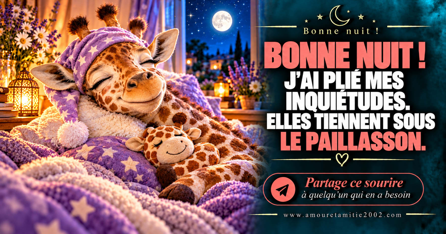 Bonne nuit ! J’ai plié mes inquiétudes. Elles tiennent sous le paillasson.