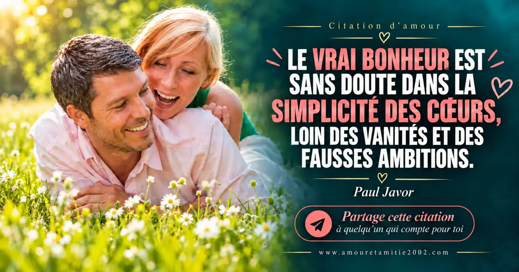 Un couple souriant dans une prairie fleurie, avec le texte « Le vrai bonheur est sans doute dans la simplicité des coeurs, loin des vanités et des fausses ambitions. (Paul Javor) »