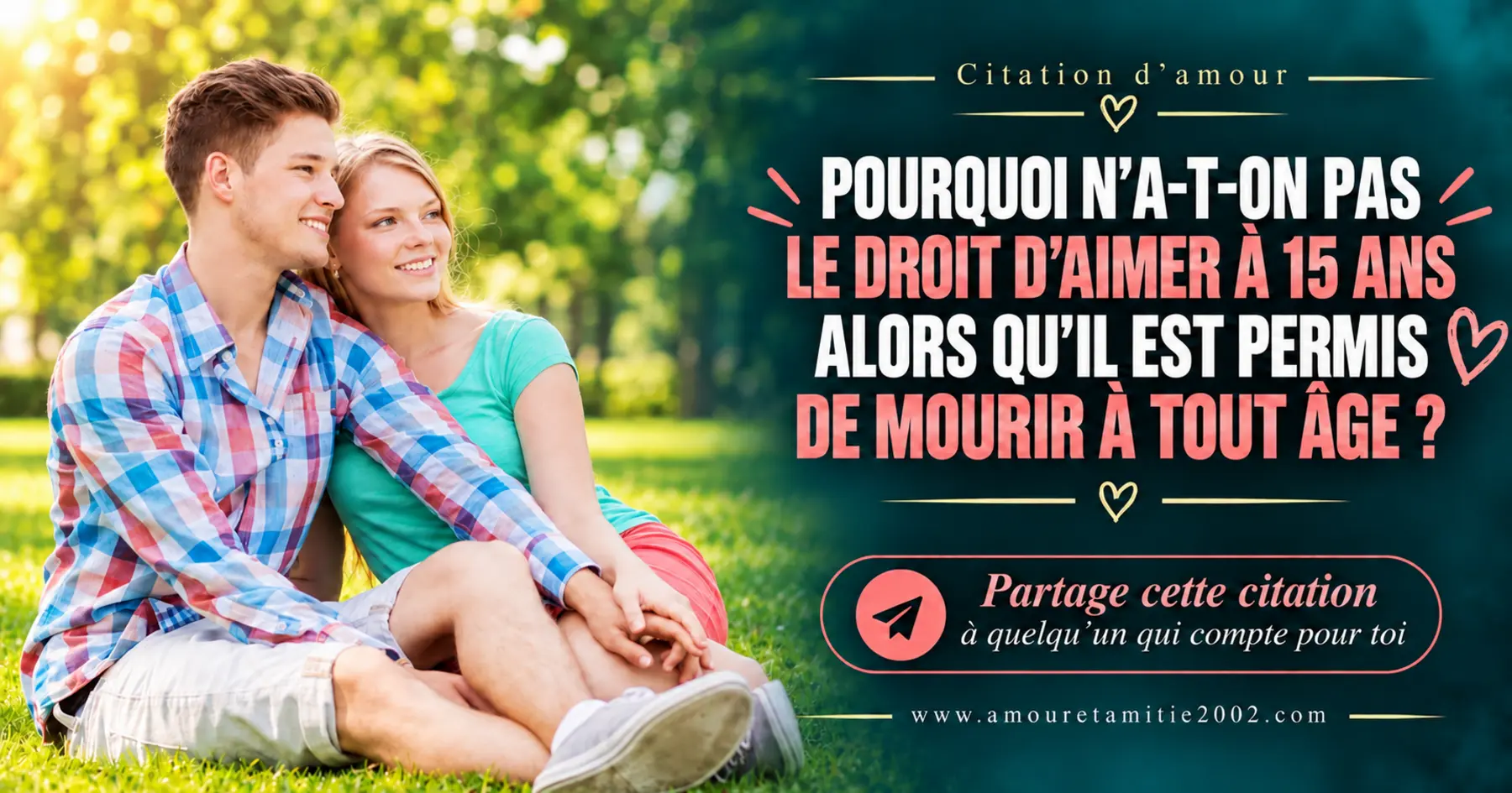 Pourquoi n’a-t-on pas le droit d’aimer à quinze ans