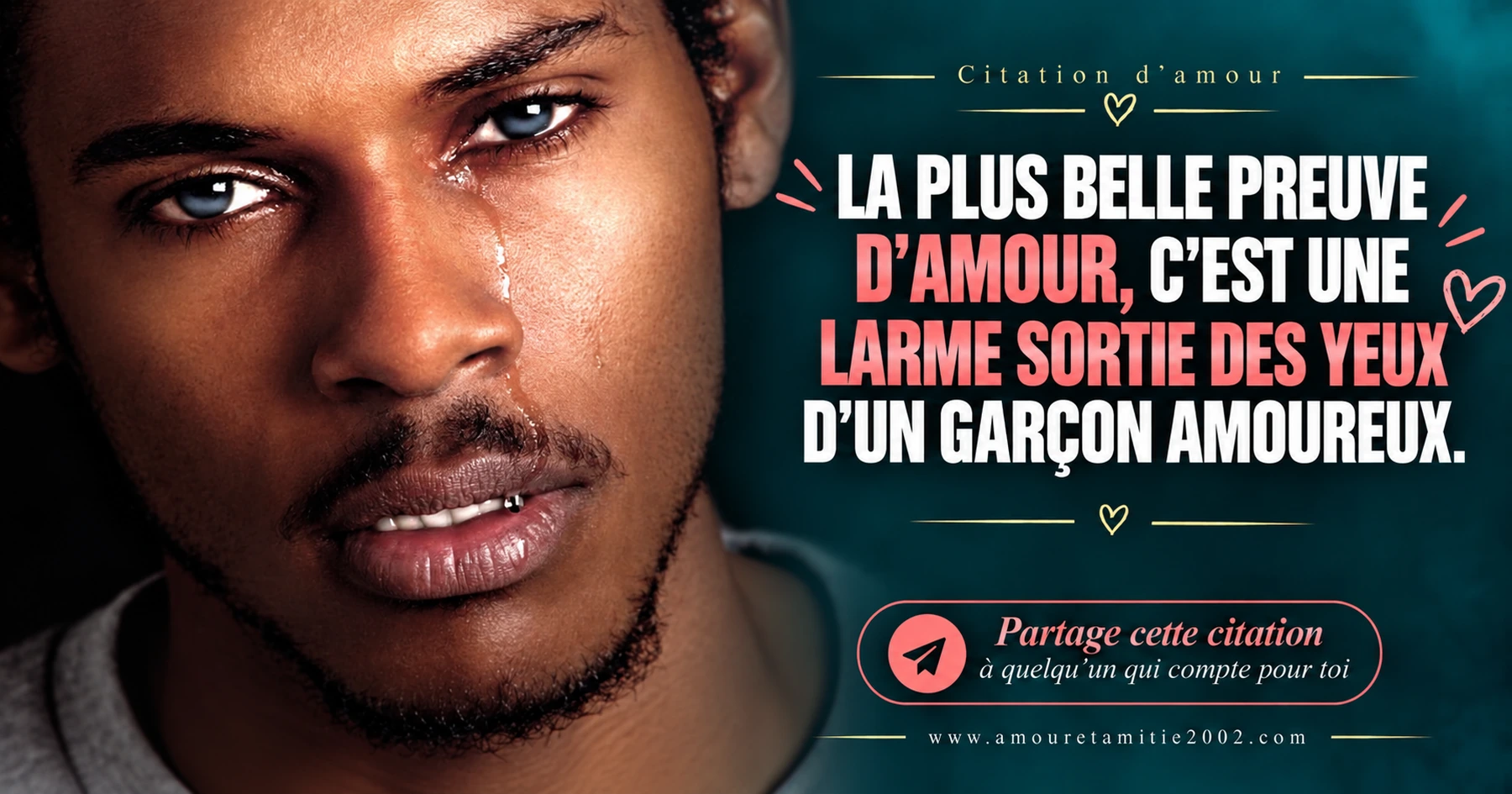 La plus belle preuve d’amour est une larme d’un garçon amoureux