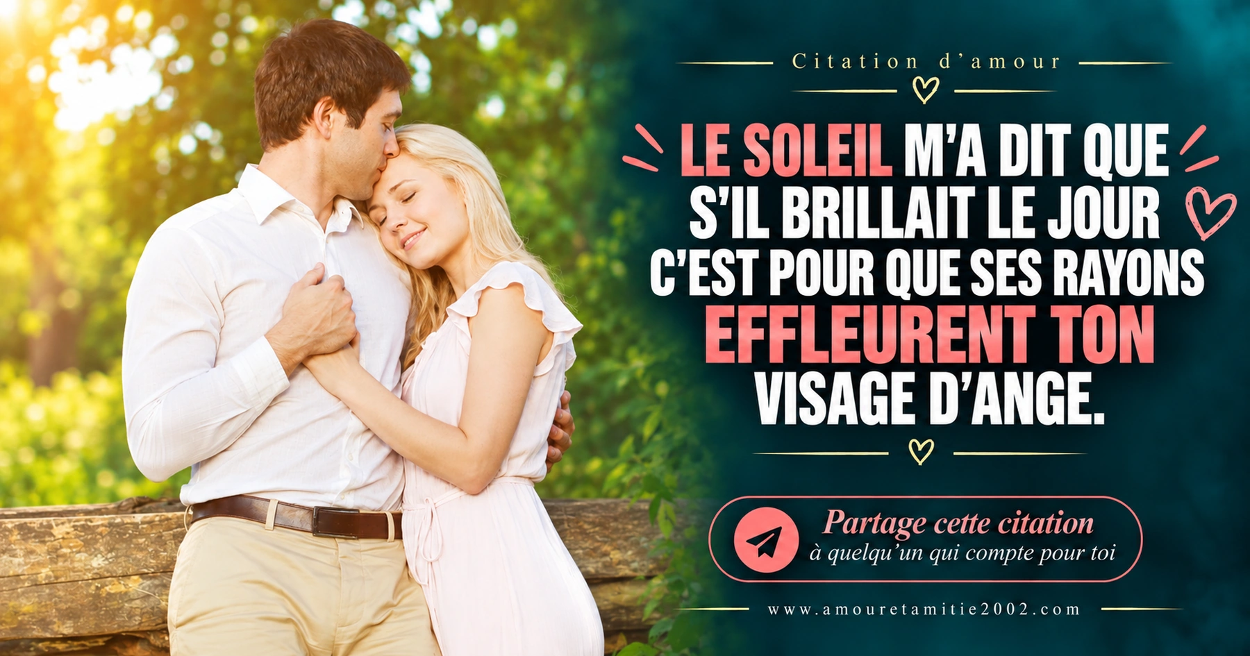 Le soleil brille pour que ses rayons effleurent ton visage d’ange