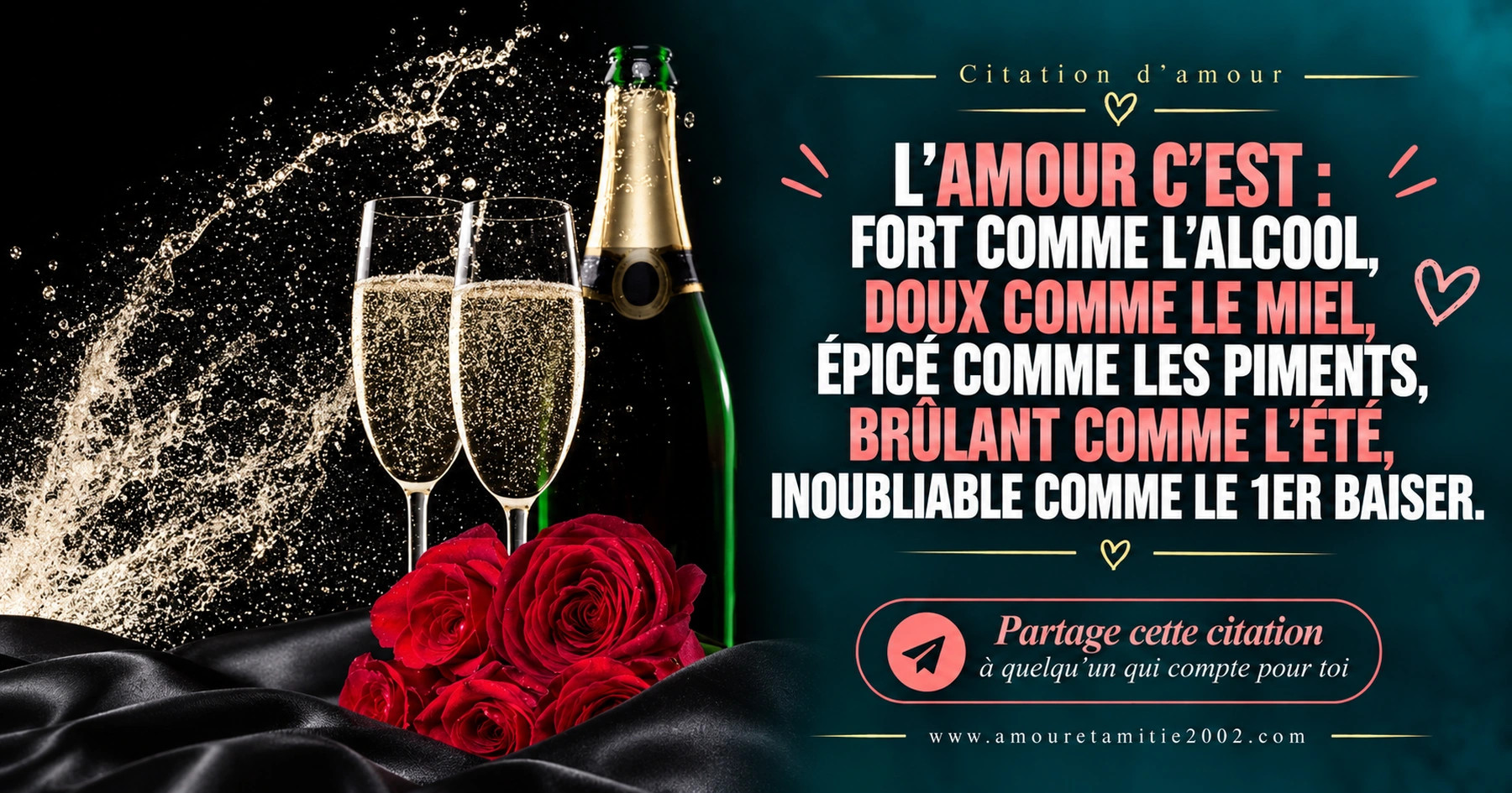 Deux coupes de champagne et des roses rouges, avec le texte « L'amour c'est : fort comme l'alcool, doux comme le miel, épicé comme les piments, brûlant comme l'été, inoubliable comme le 1er baiser. »