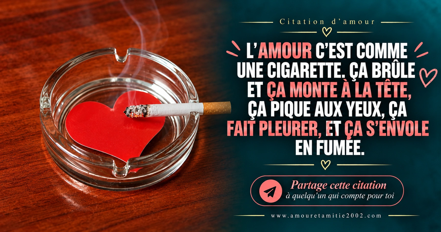 L’amour est comme une cigarette qui brûle et s’envole en fumée