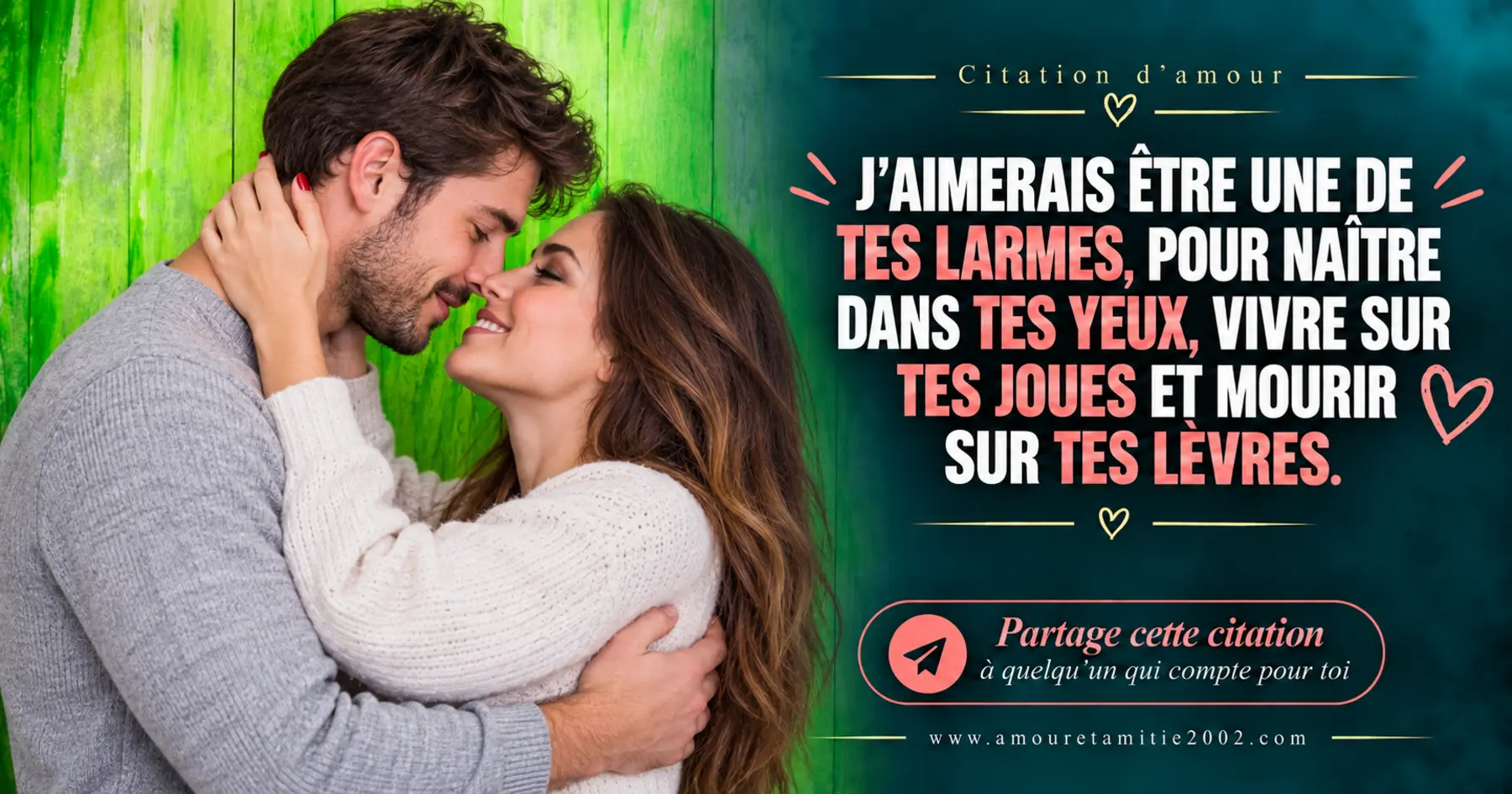 J’aimerais être une de tes larmes