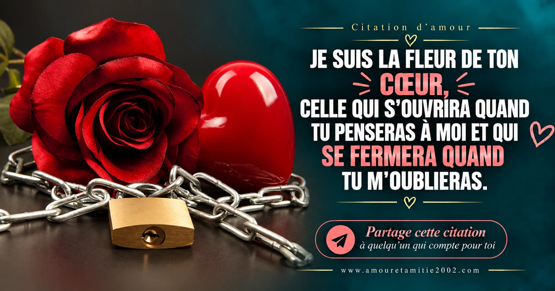 Une rose rouge, un cœur et un cadenas entourés d’une chaîne, avec le texte « Je suis la fleur de ton coeur, celle qui s'ouvrira quand tu penseras à moi et qui se fermera quand tu m'oublieras. »
