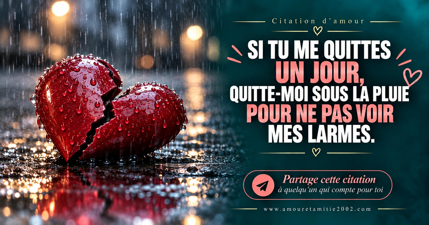 Un cœur rouge brisé sur une route sous la pluie, avec le texte « On dit que l'amour est aveugle. Dommage qu'il ne puisse voir ta beauté. »