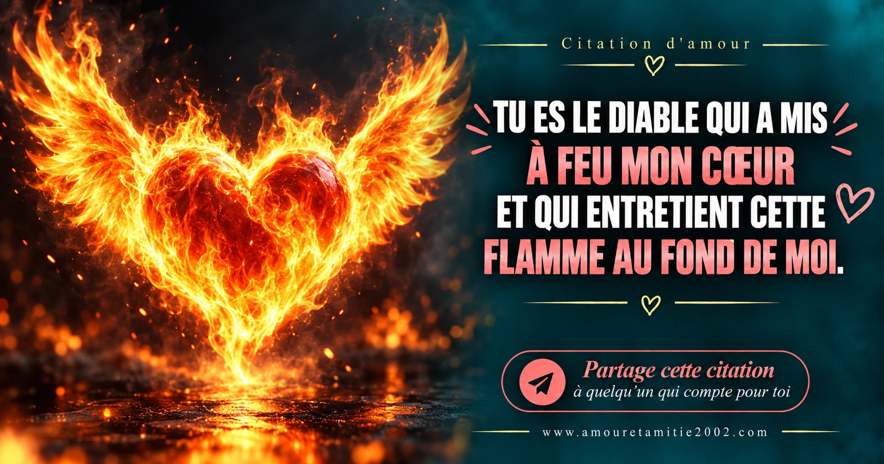 Un cœur de feu flamboyant sur fond sombre, avec le texte « Tu es le diable qui a mis à feu mon coeur et qui entretient cette flamme au fond de moi. »