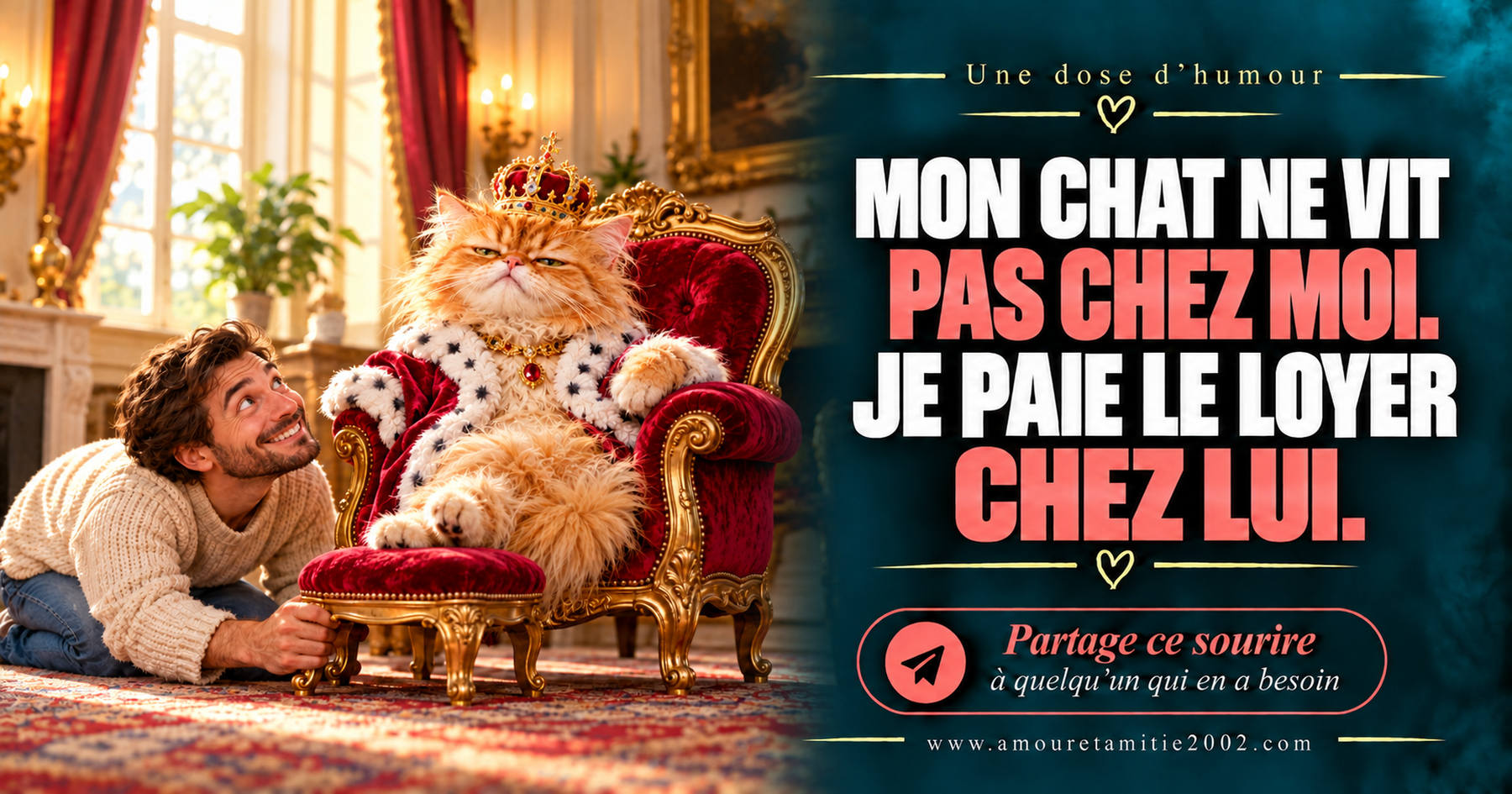 Mon chat ne vit pas chez moi. Je paie le loyer chez lui.