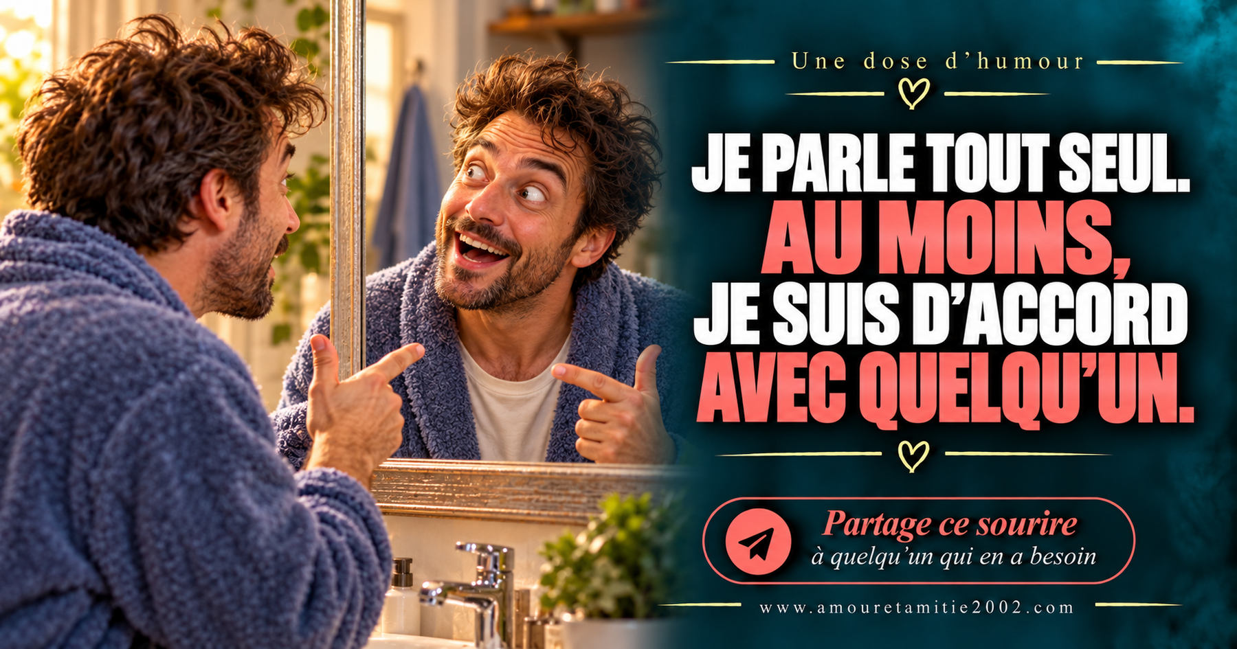 Je parle tout seul. Au moins, je suis d’accord avec quelqu’un.
