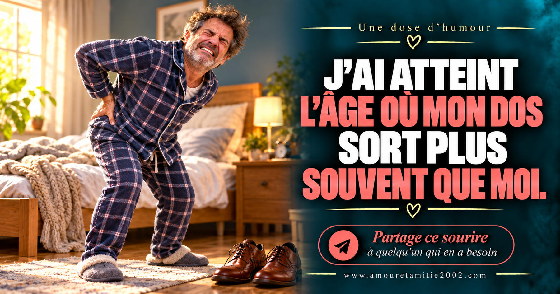 J’ai atteint l’âge où mon dos sort plus souvent que moi.