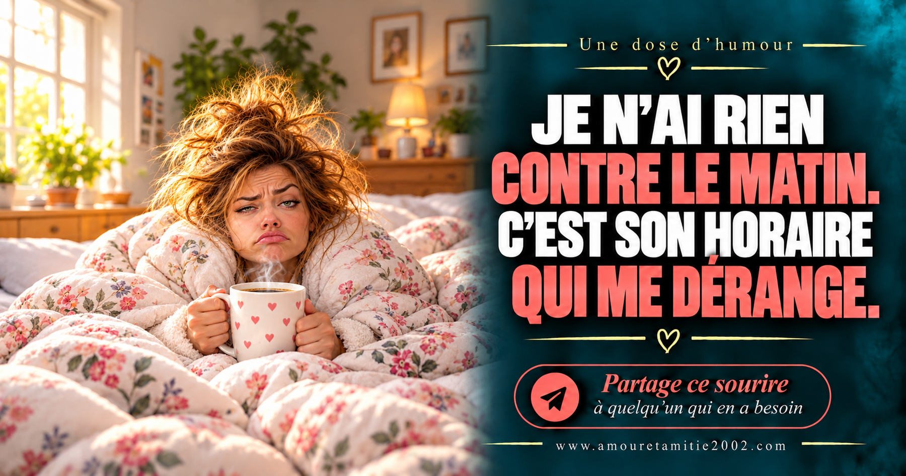 Je n’ai rien contre le matin. C’est son horaire qui me dérange.