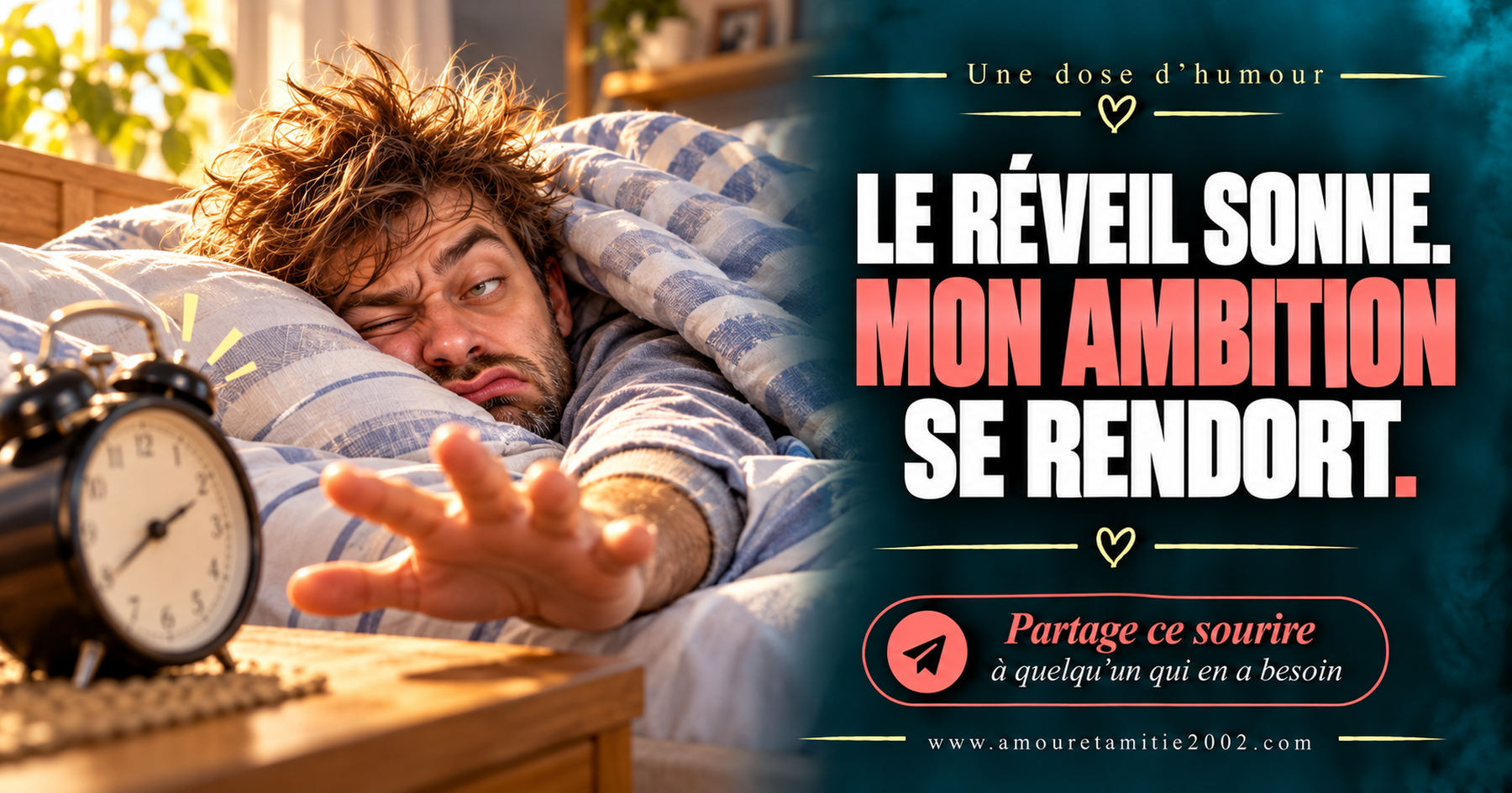 Le réveil sonne. Mon ambition se rendort.