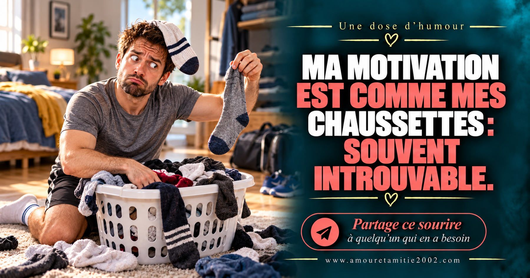 Ma motivation est comme mes chaussettes : souvent introuvable.