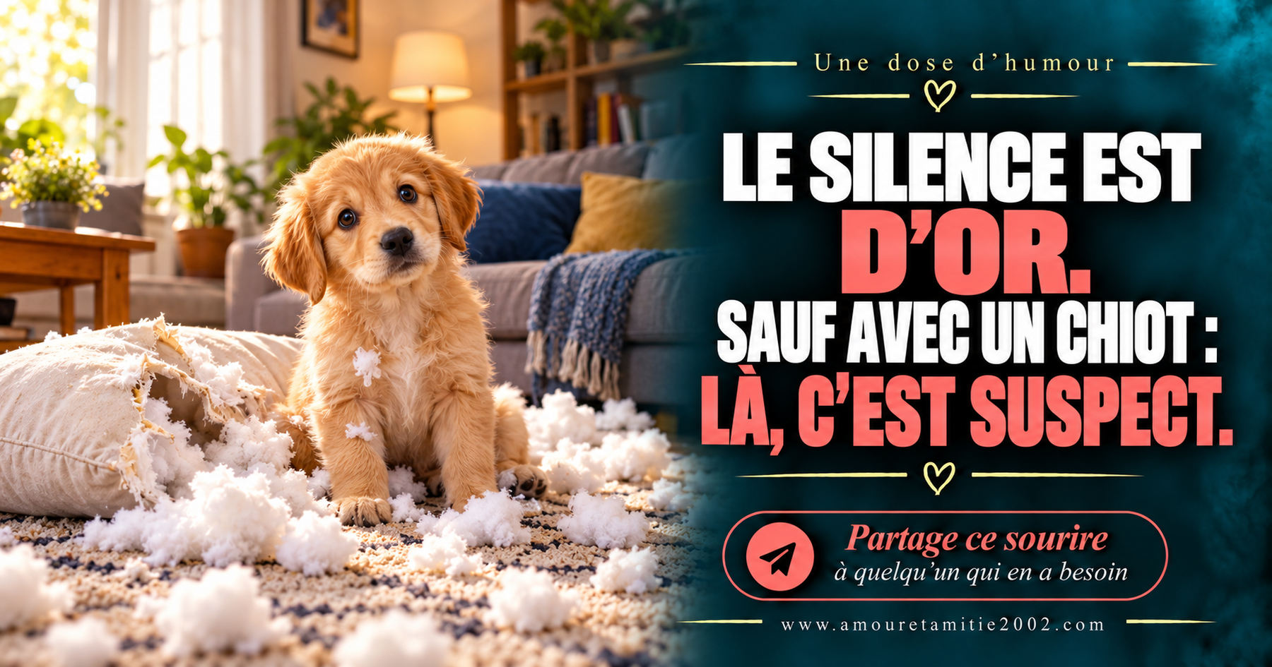 Le silence est d’or. Sauf avec un chiot : là, c’est suspect.