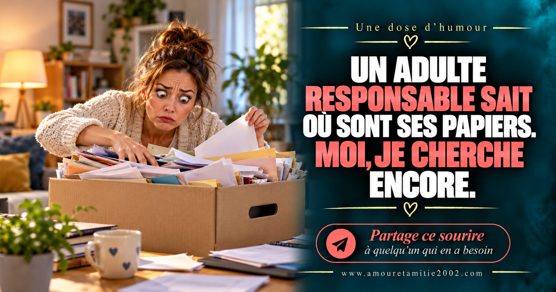 Un adulte responsable sait où sont ses papiers. Moi, je cherche encore.