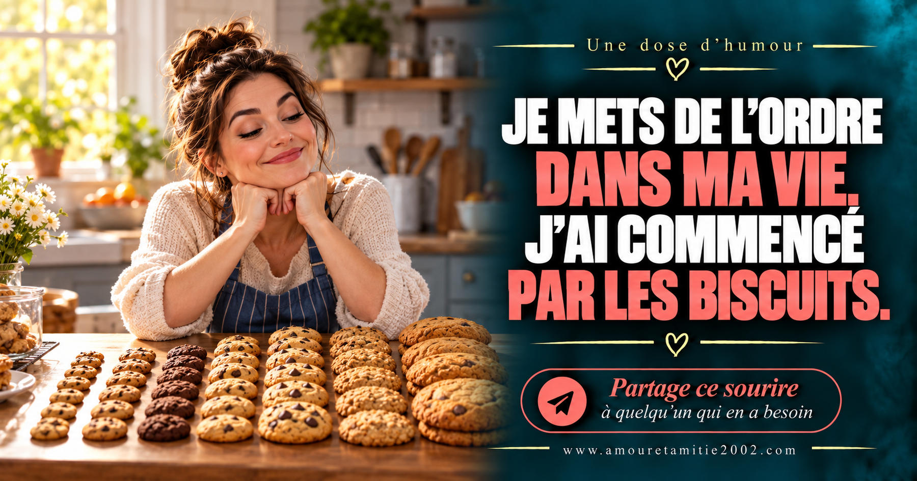 Je mets de l’ordre dans ma vie. J’ai commencé par les biscuits.