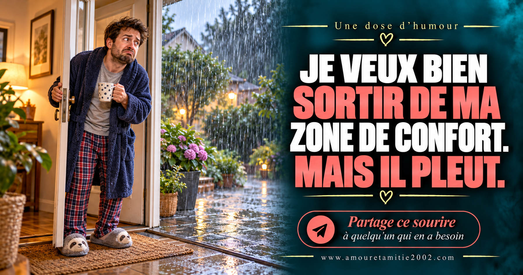Je veux bien sortir de ma zone de confort. Mais il pleut.