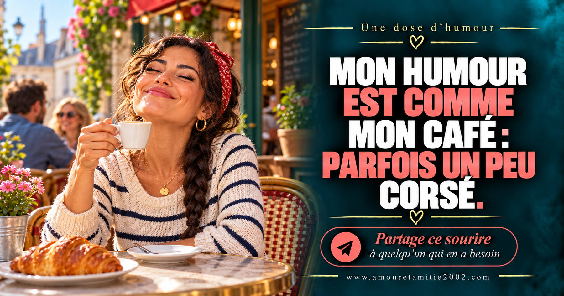 Mon humour est comme mon café : parfois un peu corsé.