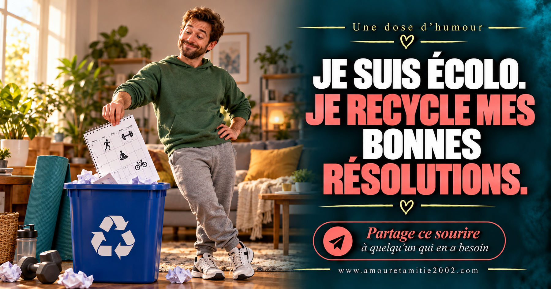 Je suis écolo. Je recycle mes bonnes résolutions.