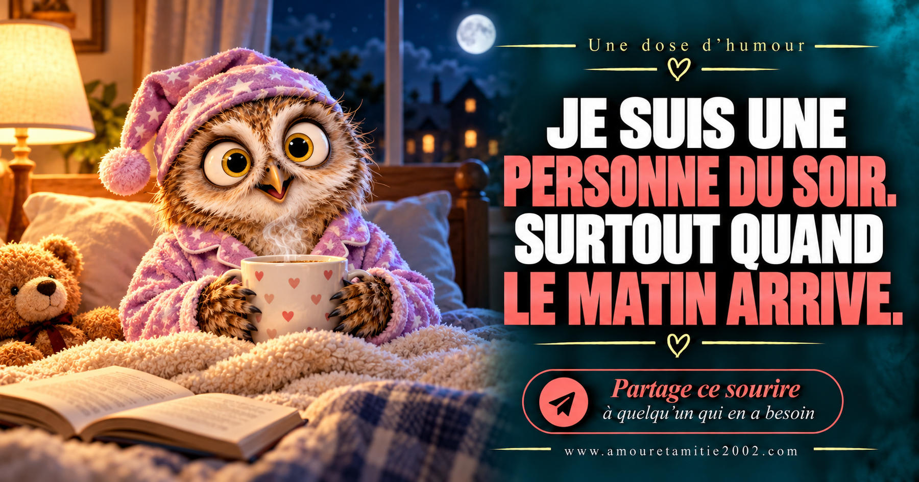 Je suis une personne du soir. Surtout quand le matin arrive.