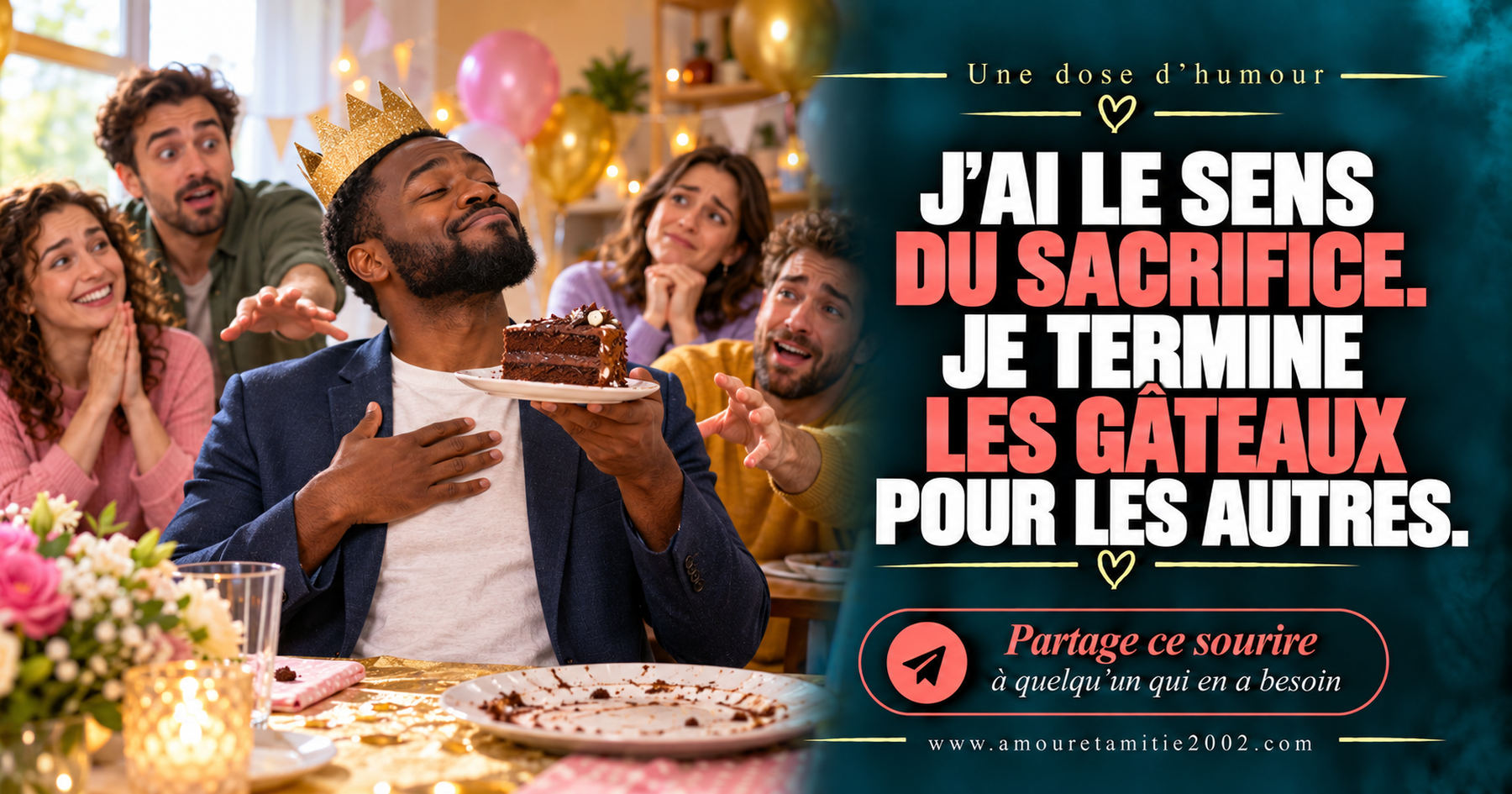 J’ai le sens du sacrifice. Je termine les gâteaux pour les autres.