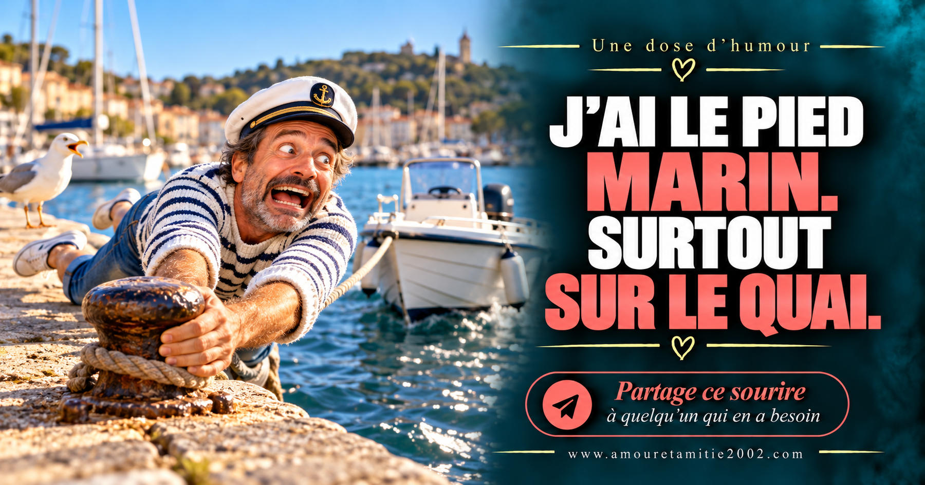 J’ai le pied marin. Surtout sur le quai.